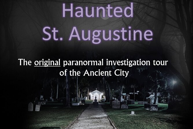 Haunted Saint Augustine A Paranormal Investigation - Key points to know before booking